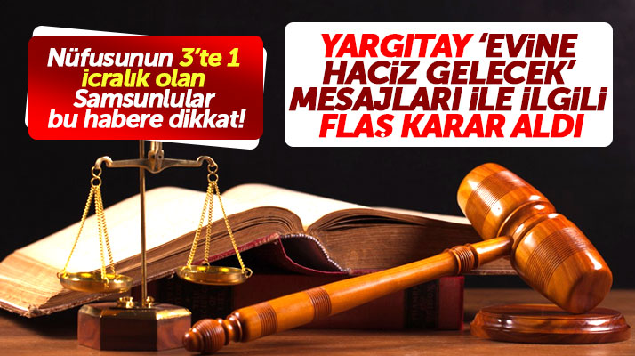 Yargıtay'dan nüfusunun 3'te 1 icralık olan Samsunlulara güzel haber