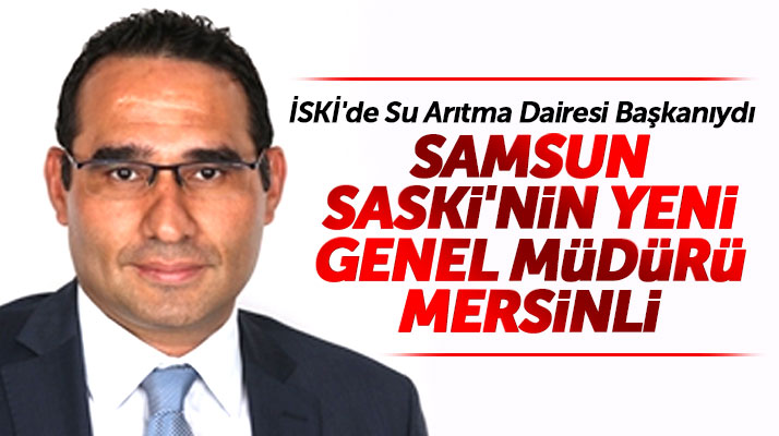 Samsun SASKİ'nin Genel Müdürlüğüne Mersinli Fatih Yıldız geldi