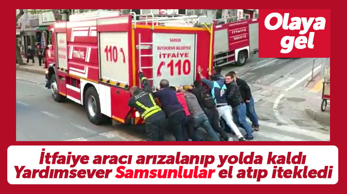 Samsun'da arızalanarak yolda kalan itfaiye aracını vatandaşlar iterek yol kenarına aldı