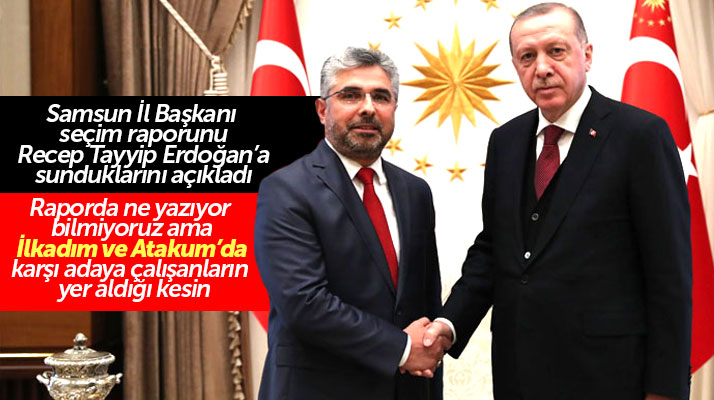 AK Parti Samsun İl Başkanlığı 31 Mart seçim sonuçlarını Erdoğan'a sundu