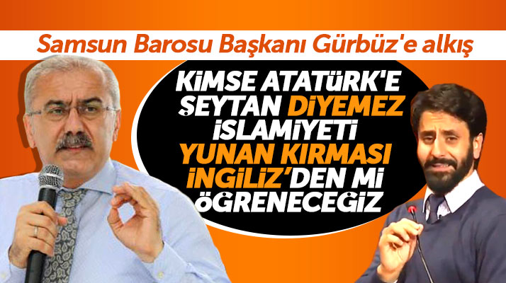 Samsun Barosu Başkanı Gürbüz'den Atatürk'e şeytan diyen yazar Tzortzis'e tepki