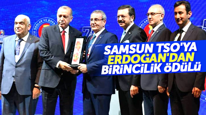 Samsun Ticaret ve Sanayi Odasına Recep Tayyip Erdoğan birincilik ödülünü verdi