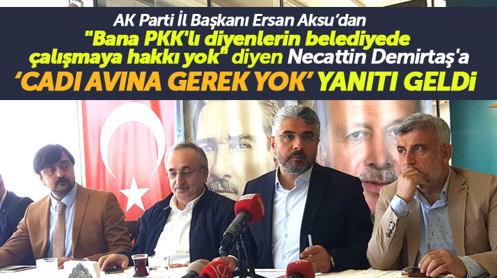 AK Parti Samsun İl Başkanı Aksu'dan Necattin Demirtaş'a 'Cadı avına gerek yok' yanıtı
