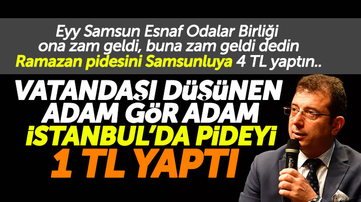 Samsunluların 4 TL'den yiyeceği Ramazan pidesini Ekrem İmamoğlu İstanbul'da 1 TL yaptı