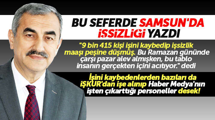 Ali Yılmaz Ergen, Samsun'da 74 bin 360 işsizin olduğunu yazdı