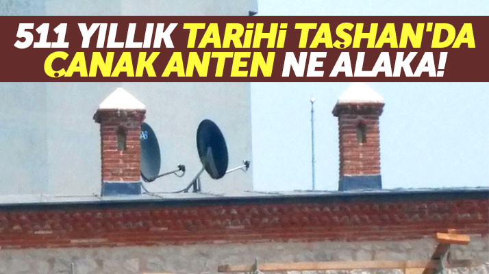 Samsun'da 511 yıllık tarihi Taşhan'ın çatısına çanak anten monte edildi