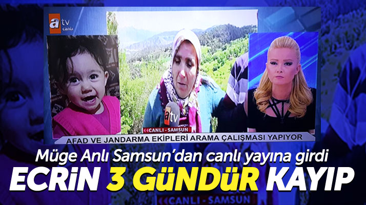 Samsun Vezirköprü'de 3 gündür kayıp olan Ecrin bebek Müge Anlı'da gündem oldu