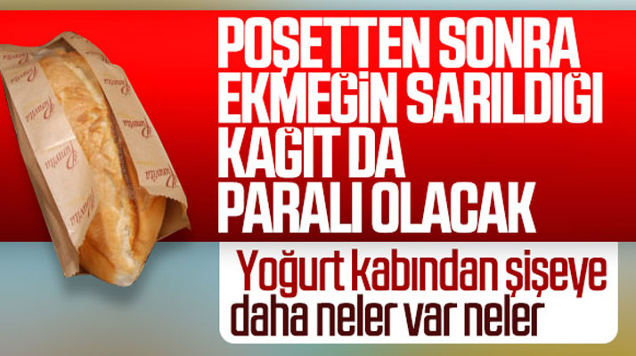 Plastik poşetten sonra ekmeğin sarıldığı kağıt ve yoğurt kabıda paralı olacak
