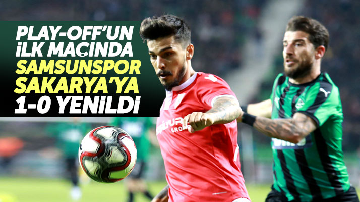 Yılport Samsunspor play-off çeyrek final maçında Sakaryaspor'a 1-0 yenildi