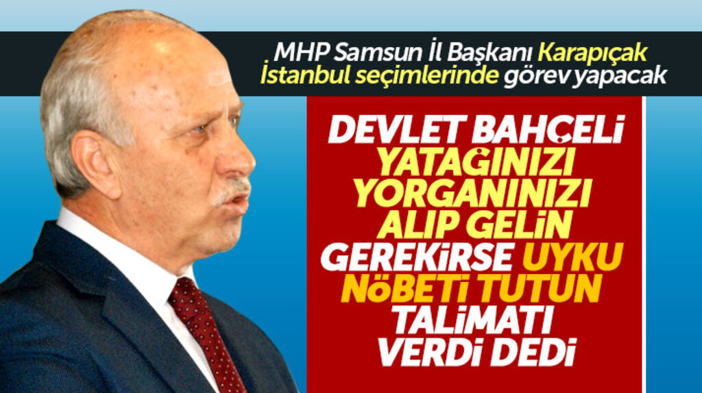 MHP Samsun İl Başkanı Abdullah Karapıcak 23 Haziran'da İstanbul seçimlerinde görev yapacak