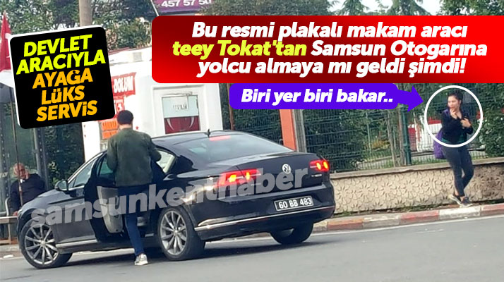 Tokat plakalı resmi makam aracı, Samsun Otogarından yolcu aldı