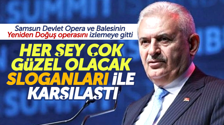 Binali Yıldırım operaya gitti 'Her şey çok güzel olacak' sloganları ile karşılaştı