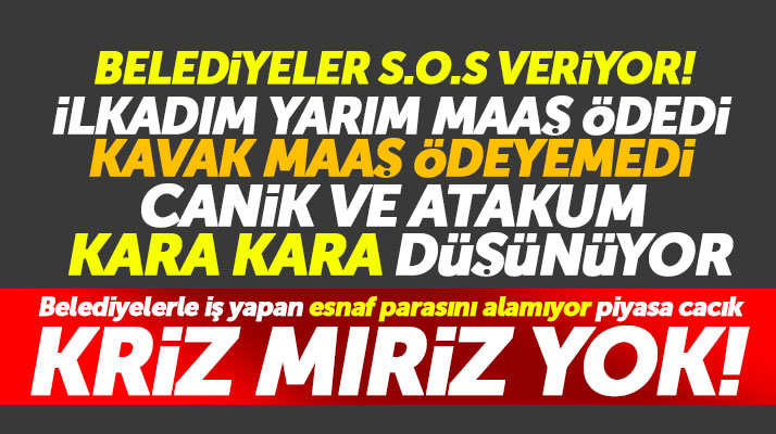 Samsun'da belediyeler S.O.S veriyor! Maaşlar ödenemiyor, esnaf ödemesini alamıyor
