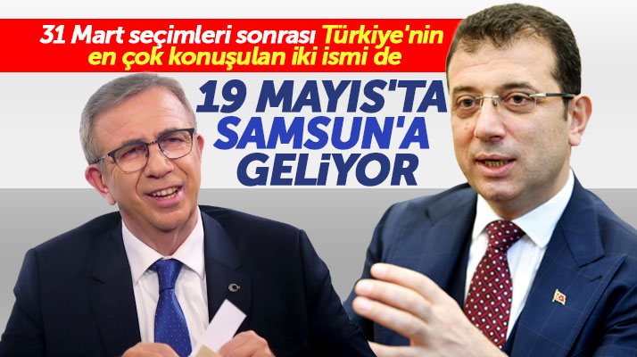 Ekrem İmamoğlu ve Mansur Yavaş, 19 Mayıs'ın 100'üncü yılını Samsun'da kutlayacak
