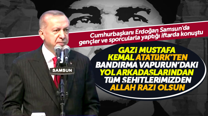 Cumhurbaşkanı Erdoğan Samsun'da Atatürk ve yol arkadaşlarını rahmetle yad etti