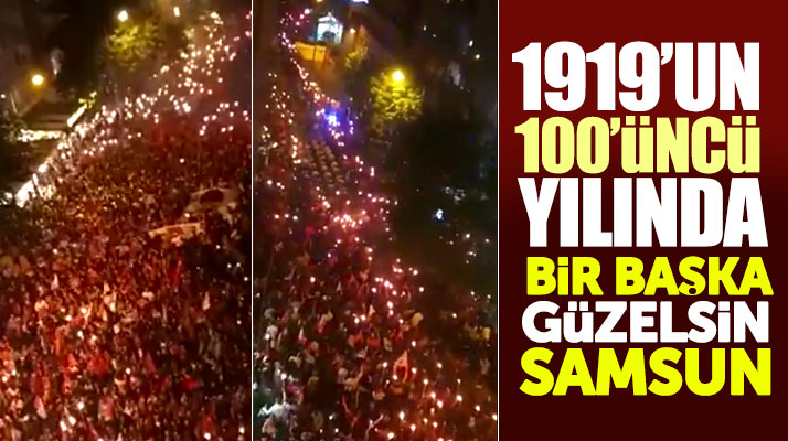 Samsun'da 1919'un 100'üncü yılı için düzenlenen fener alayı Samsunluları sokağa döktü