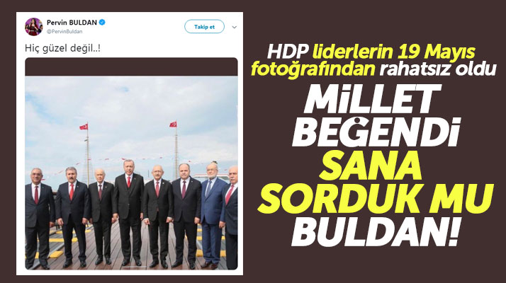 HDP'li Buldan, Erdoğan ve liderlerin 19 Mayıs Samsun fotoğrafını güzel bulmadı