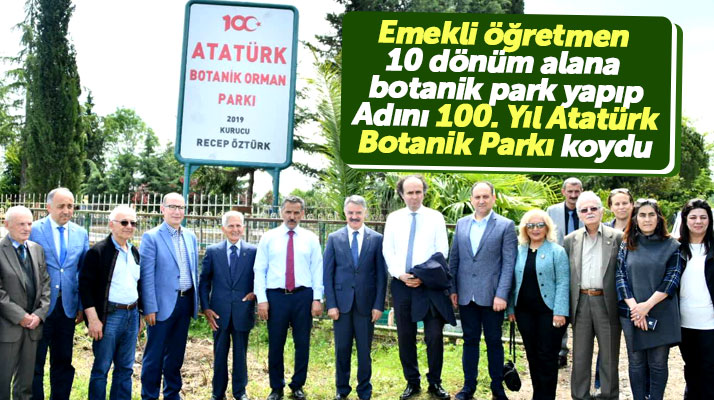 Samsun Atakum'da emekli öğretmenin yaptığı 100. Yıl Atatürk Botanik Parkı açıldı