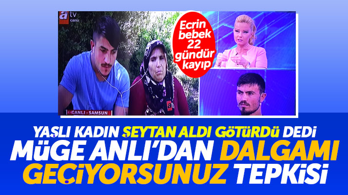 Müge Anlı'da 22 gündür kayıp Ecrin bebek için 'Şeytan aldı götürdü' dediler