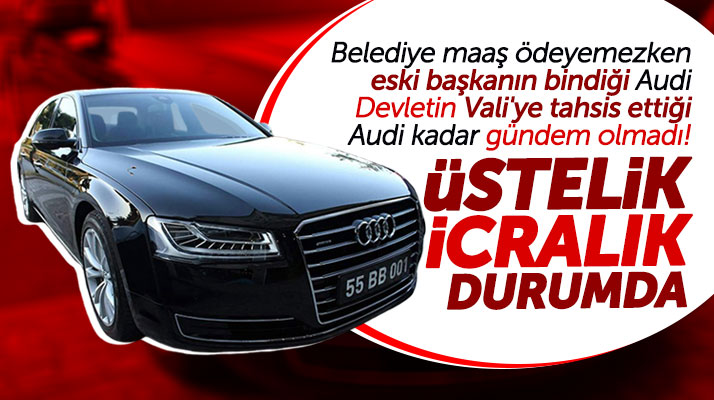 Samsun'da eski belediye başkanın Audi'si Vali'nin makam aracı kadar gündem olmadı