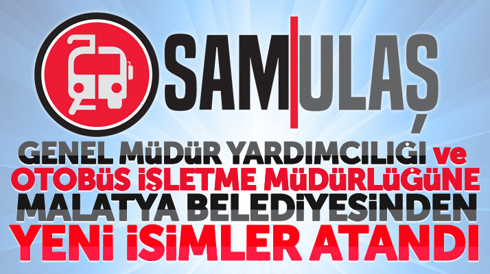 Samsun SAMULAŞ A.Ş'ye yeni genel müdür yardımcısı ve otobüs işletme müdürü atandı