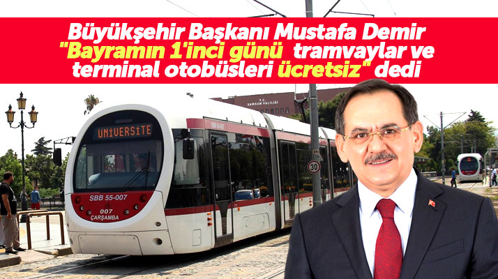 Samsun'da Ramazan Bayramının birinci günü tramvaylar ve terminal otobüsleri ücretsiz olacak