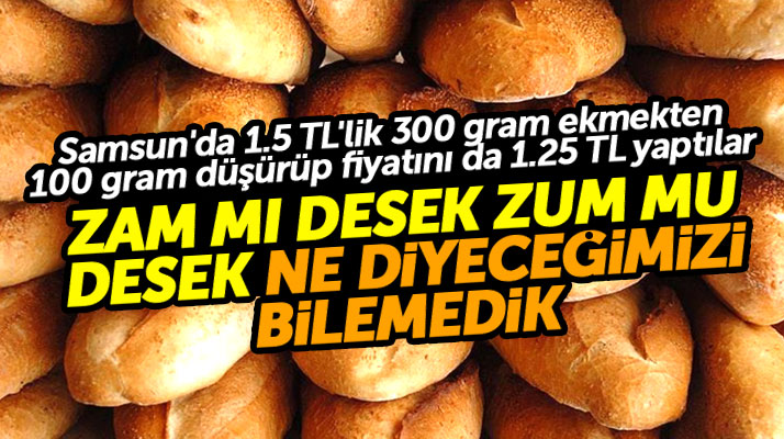 Samsun'da 1.5 TL'den satılan 300 gramlık ekmek 200 grama düşürülerek fiyatı da 1.25 TL yapıldı