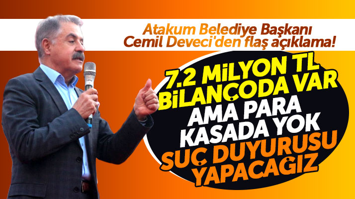 Atakum Belediye Başkanı Deveci açıkladı: 7.2 milyon TL bilançoda var ama para kasada yok