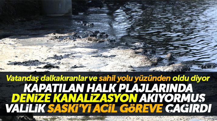 Samsun'da kapatılması kararı alınan halk plajlarında denize kanalizasyon akıyormuş