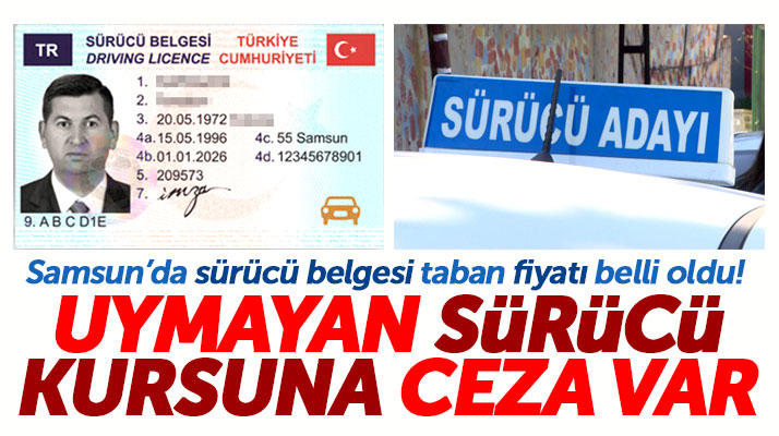 Samsun'da sürücü belgesi taban fiyatına uymayan sürücü kurslarına ceza verilecek