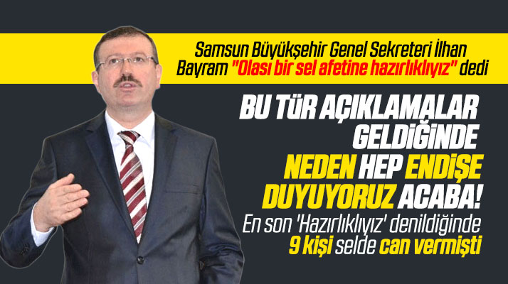 Samsun Büyükşehir Genel Sekreteri İlhan Bayram: Olası sel afetine hazırlıklıyız