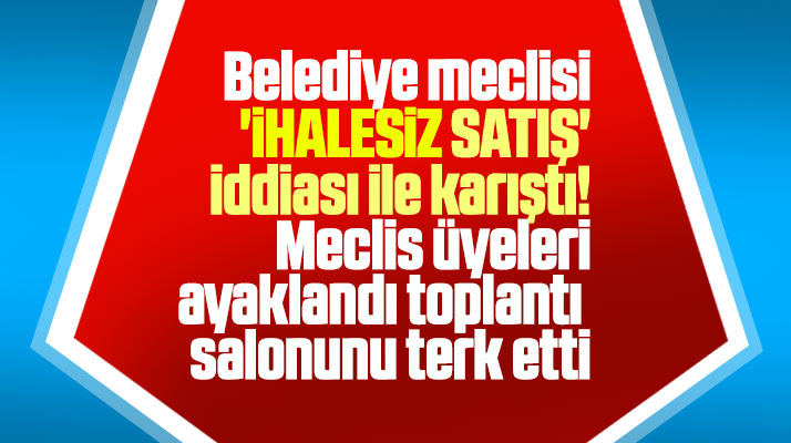 Samsun'da ihalesiz satış iddiası o belediyenin meclisini karıştırdı!