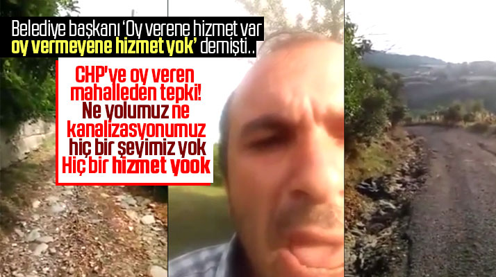 Samsun'un 19 Mayıs ilçesinde CHP'ye oy veren mahalleden Osman Topaloğlu'na hizmet tepkisi