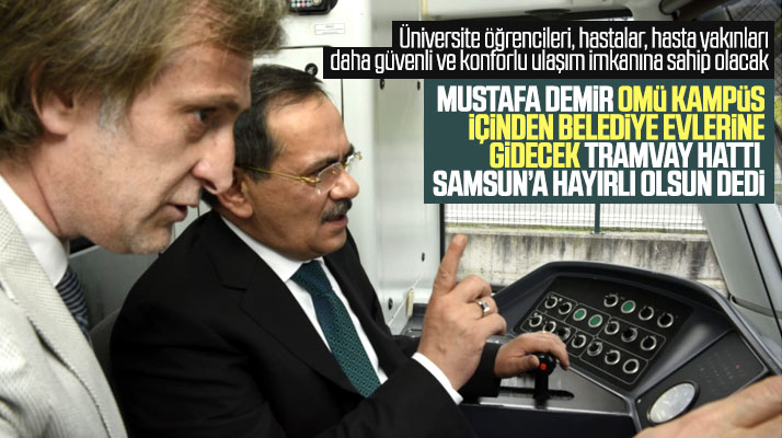 Mustafa Demir, Samsun OMÜ kampüs içi raylı sistem hattı ile ilgili açıklama yaptı