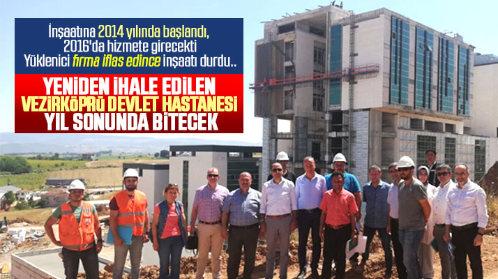 Samsun'da yeni Vezirköprü Devlet Hastanesi inşaatı 2019 yılı sonunda tamamlanacak