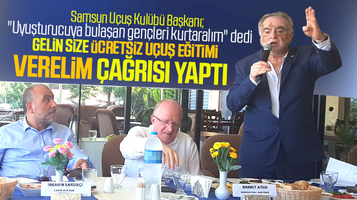 Samsun Uçuş Kulübü uyuşturucu batağına düşen gençlere ücretsiz uçuş eğitimi verecek