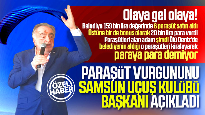 Samsun'da şok iddia! Belediyenin aldığı paraşütler Ölü Deniz'de turistlere kiralanıyor