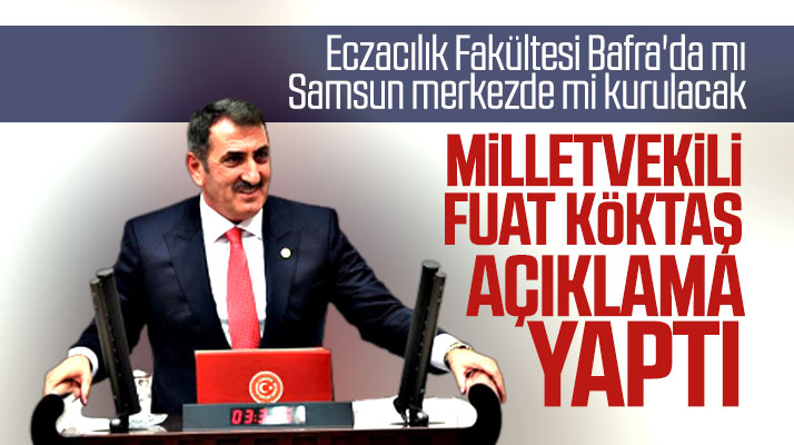 AK Parti Samsun Milletvekili Fuat Köktaş Eczacılık Fakültesi ile ilgili açıklama yaptı