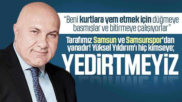 Yüksel Yıldırım: Beni kurtlara yem etmek için düğmeye basmışlar-Yedirtmeyiz