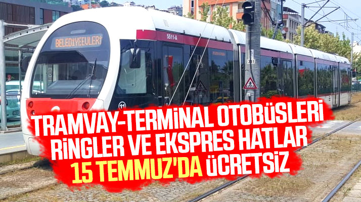 Samsun'da 15 Temmuz günü tramvay, ring hatları ve terminal otobüsleri ücretsiz olacak
