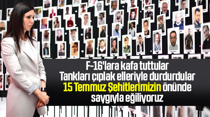Çiğdem Karaaslan: 15 Temmuz şehitlerimizin önünde saygıyla eğiliyoruz