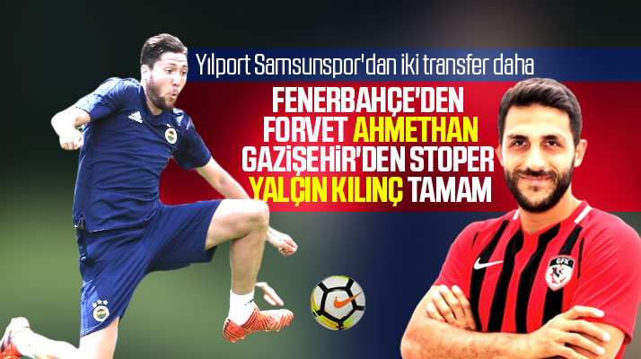 Yılport Samsunspor forvet Ahmethan Köse ile anlaştı stopere ise Yalçın Kılınç geliyor