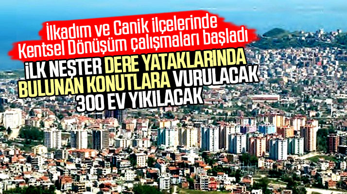 Samsun'da dere yataklarında bulunan 300'e yakın konut yıkılacak