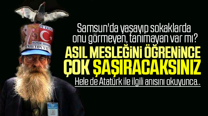 Samsun sokaklarında gördüğümüz uzun sakallı ve esrarengiz Milli Piyangocunun hikayesi