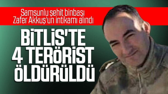 Samsunlu şehit binbaşı Zafer Akkuş'un Bitlis'te intikamı alındı