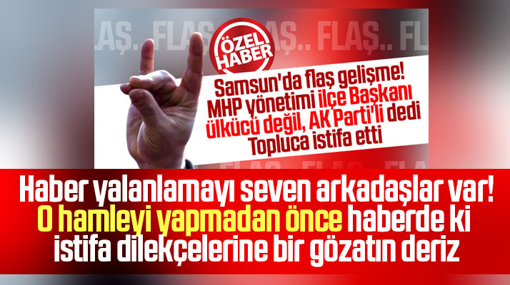 Samsun'da MHP Terme İlçe Yönetim Kurulunun işte istifa dilekçeleri