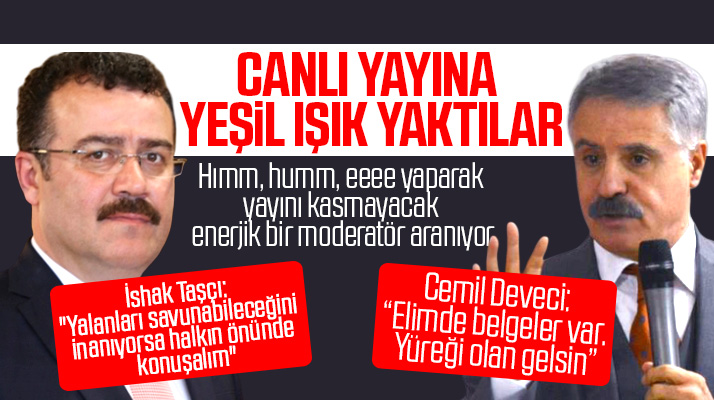 Cemil Deveci ve İshak Taşçı'dan iddiaları canlı yayında tartışalım çağrısı geldi