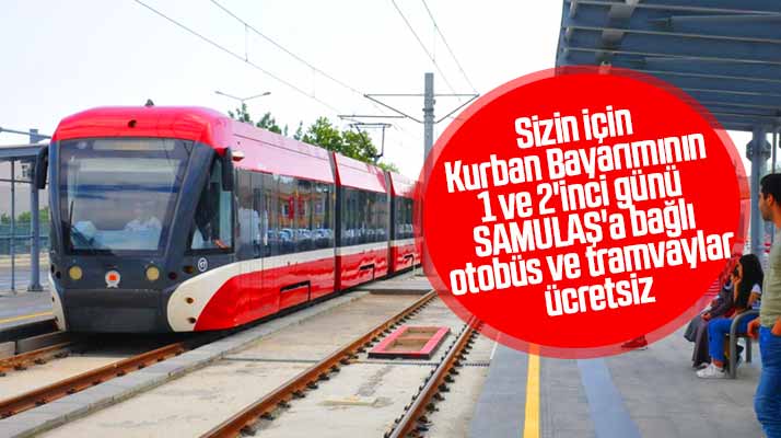 Samsun'da SAMULAŞ otobüs ve tramvayları Kurban Bayramında ücretsiz olacak