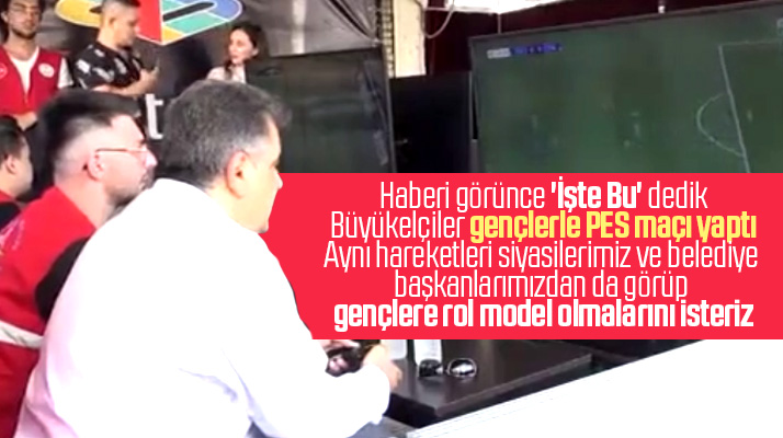 Samsun'a gelen büyükelçilerin gençlerle PES maçı yapması üzerine bir değerlendirme