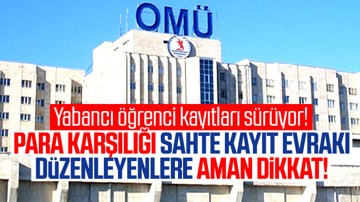 Samsun OMÜ için yabancı öğrencilere sahte kayıt evrakı düzenlendiği gündeme geldi